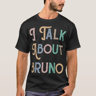 I talk about BRUNO, funny kids music T-Shirt