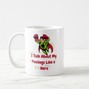 I Talk About My Feelings Like a Hero Health Aware. Coffee Mug