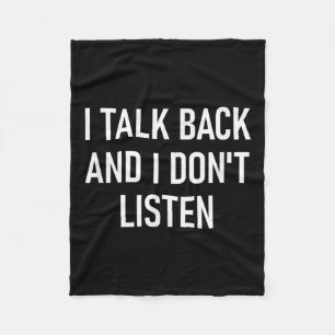 I Talk Back And I Don't Listen, Funny, Jokes, Sarc Fleece Blanket