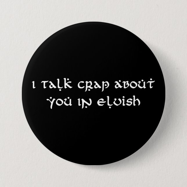 I Talk Crap About You In Elvish Funny 7.5 Cm Round Badge (Front)