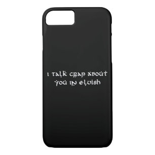 I Talk Crap About You In Elvish Funny iPhone 8/7 Case