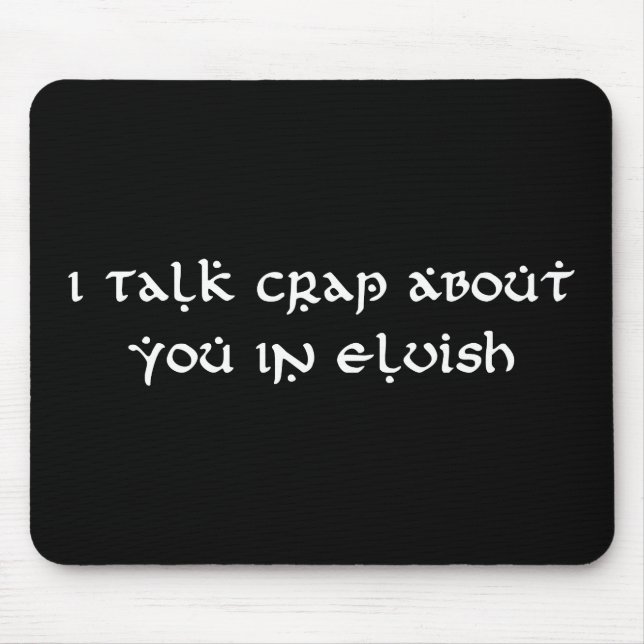 I Talk Crap About You In Elvish Funny Mouse Mat (Front)