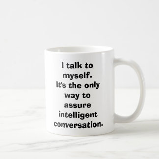 I talk to myself. coffee mug