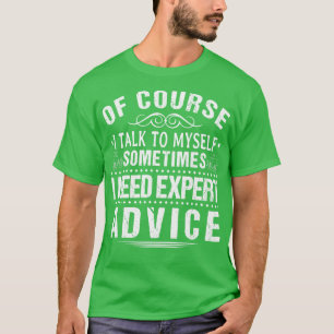 I Talk To MysI Need Expert Advice Funny Chess T-Shirt