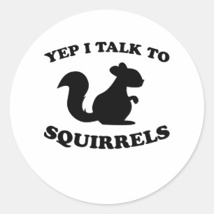 I Talk To Squirrels Design Silhouette Saying Gift Classic Round Sticker