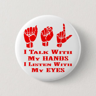 I Talk With My Hands I Listen With My Eyes ASL 6 Cm Round Badge