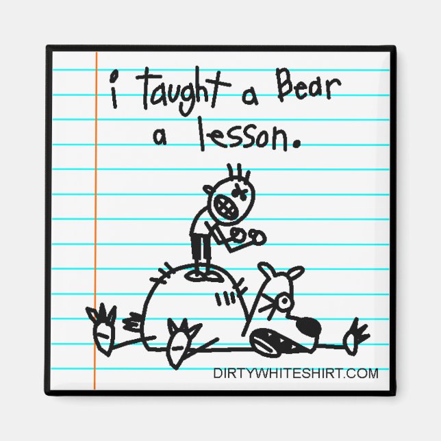 I taught a bear a lesson. magnet (Front)