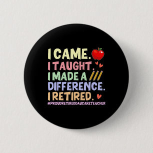 I Taught I Retired Shirt – Proud Retired Daycare T 6 Cm Round Badge