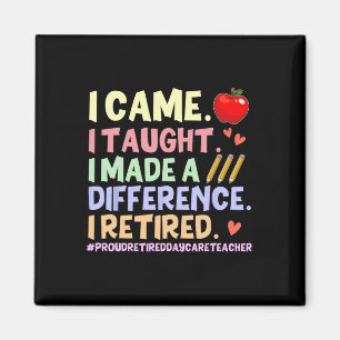 I Taught I Retired Shirt – Proud Retired Daycare T Magnet