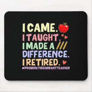 I Taught I Retired Shirt – Proud Retired Infant Te Mouse Mat