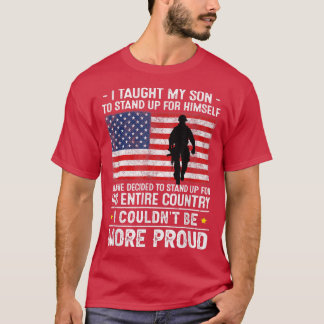I Taught My Son How to Stand Up, Proud Military Mo T-Shirt