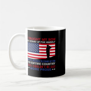 I Taught My Son How To Stand Up Proud Military Mum Coffee Mug
