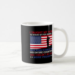 I Taught My Son How To Stand Up Proud Military Mum Coffee Mug
