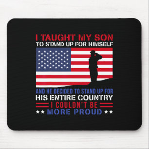 I Taught My Son How To Stand Up Proud Military Mum Mouse Mat