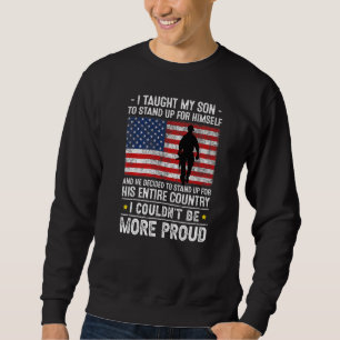 I Taught My Son How To Stand Up Proud Military Mum Sweatshirt