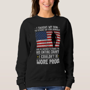 I Taught My Son How To Stand Up Proud Military Mum Sweatshirt