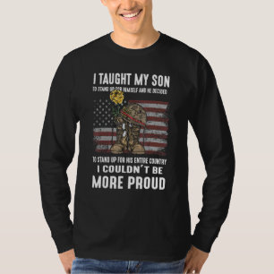 I Taught My Son How To Stand Up Proud Military Mum T-Shirt