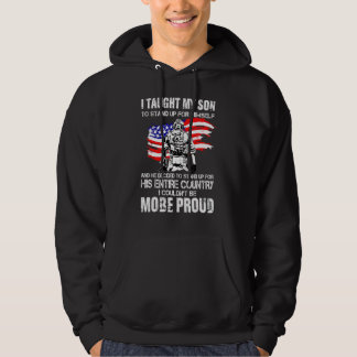 I Taught My Son To Stand Up For Himself Hoodie