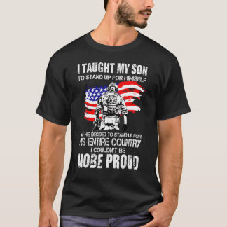 I Taught My Son To Stand Up For Himself T-Shirt