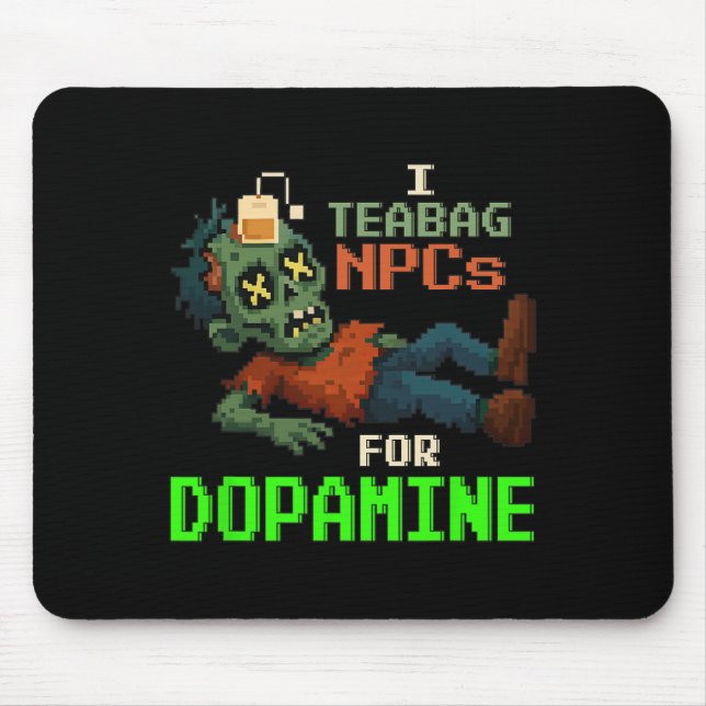 I Teabag Npcs For Dopamine Pixel Zombie Gamer  Mouse Mat (Front)
