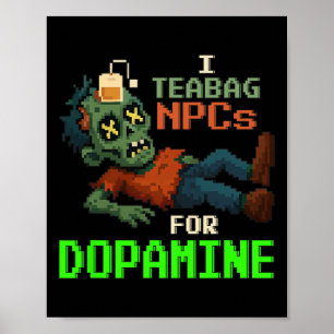I Teabag Npcs For Dopamine Pixel Zombie Gamer  Poster