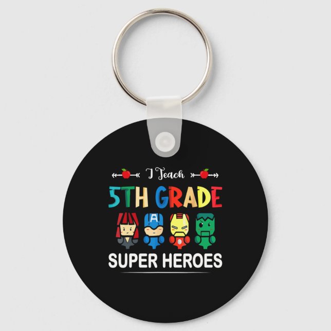 I Teach 5th Grade Superheroes Back To School Teach Key Ring (Front)