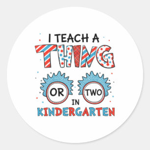I Teach A Thing Or Two In Kindergarten Back To Sch Classic Round Sticker