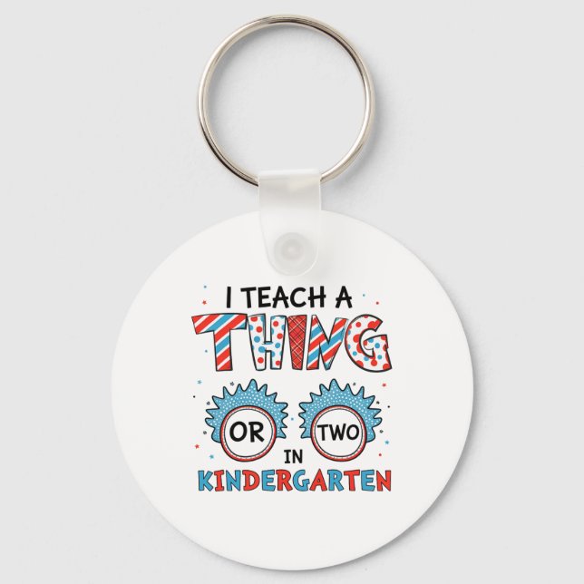 I Teach A Thing Or Two In Kindergarten Back To Sch Key Ring (Front)