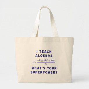 I Teach Algebra / What's Your Superpower Large Tote Bag