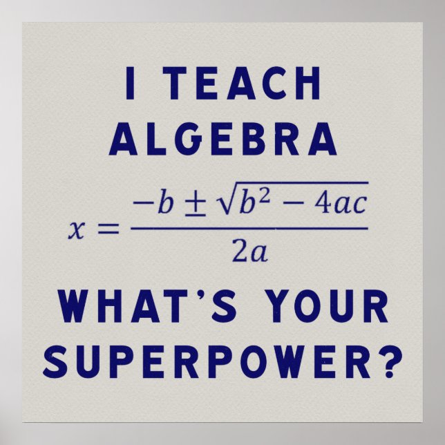 I Teach Algebra / What's Your Superpower Poster (Front)