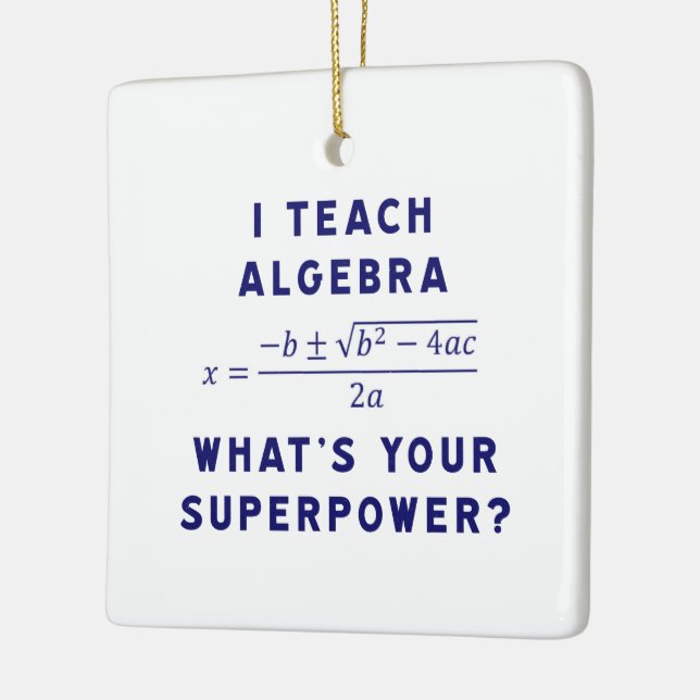 I Teach Algebra / What's Your Superpower with Name Ceramic Ornament (Left)
