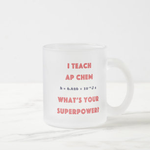 I Teach AP Chem What's Your Superpower? Frosted Glass Coffee Mug