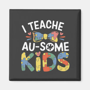 I Teach Au-some Kids Autism Awareness Teacher  Magnet