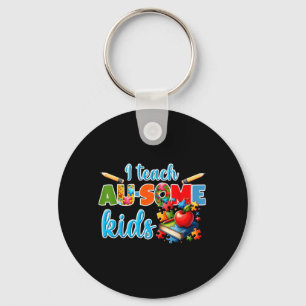 I Teach AU-Some Kids Autism Teacher Support Key Ring