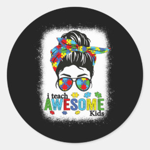 I Teach Awesome Kids Autism Awareness Messy Bun Bl Classic Round Sticker