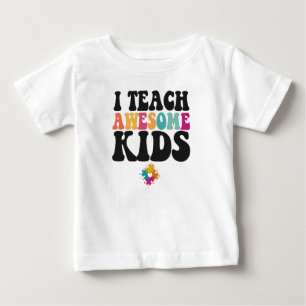 I Teach Awesome Kids Cute Autism Awareness Teacher Baby T-Shirt