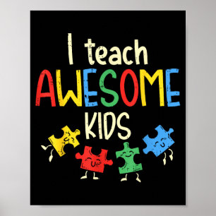 I Teach Awesome Kids Shirt Autism Special Educatio Poster