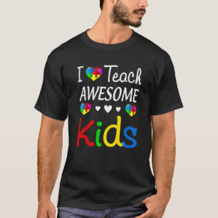 I Teach Awesome Kids Special Sped Teacher Autism A T-Shirt
