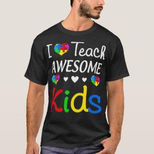 I Teach Awesome Kids Special Sped Teacher Autism A T-Shirt