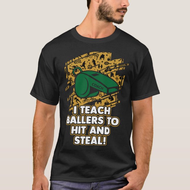 I Teach Baller To Hit and Steal  Basketball Coach T-Shirt (Front)