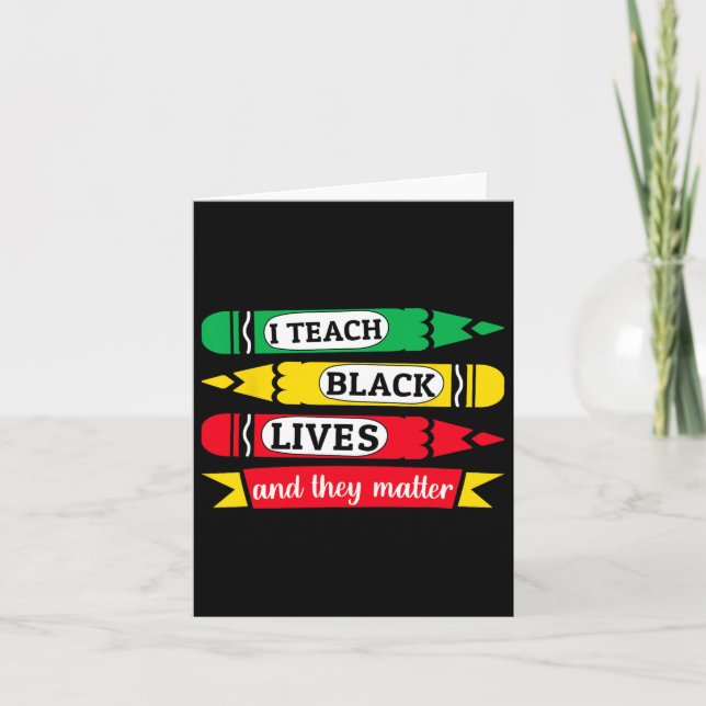 I Teach Black Lives And They Problem Juneteenth Te Card (Front)