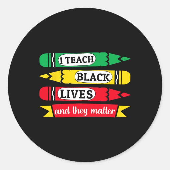I Teach Black Lives And They Problem Juneteenth Te Classic Round Sticker (Front)