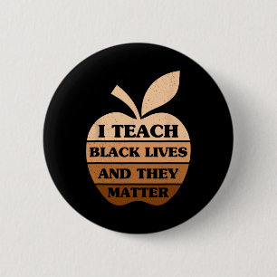 I Teach Black Lives And They Problem Teacher Black 6 Cm Round Badge