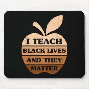 I Teach Black Lives And They Problem Teacher Black Mouse Mat