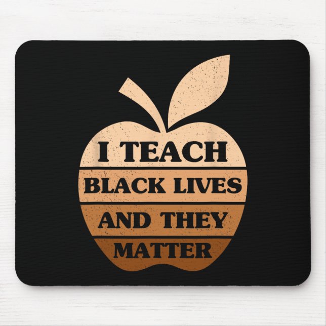 I Teach Black Lives And They Problem Teacher Black Mouse Mat (Front)
