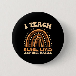 I Teach Black Lives And They Problem Teacher's Day 6 Cm Round Badge