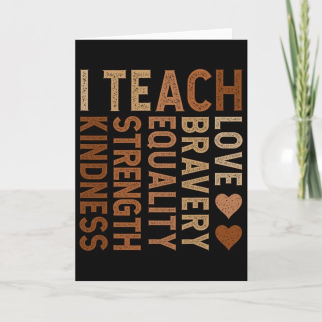 I Teach Bravery Love Equality Strength Kindness Te Card (Front)