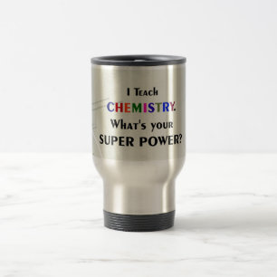 I Teach Chemistry Travel Mug