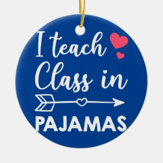 I Teach Class In Pajamas Funny Homeschool Mom Ceramic Tree Decoration