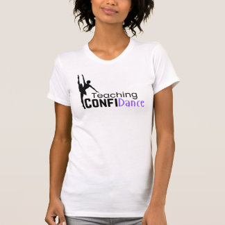 I Teach ConfiDance - Dance Teacher TShirt